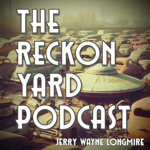 The Reckon Yard Podcast – Jerry Wayne Longmire