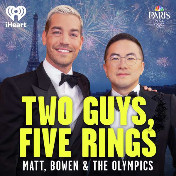 Two Guys, Five Rings: Matt, Bowen & The Olympics – iHeartPodcasts