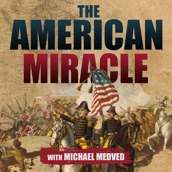 The American Miracle with Michael Medved – Michael Medved