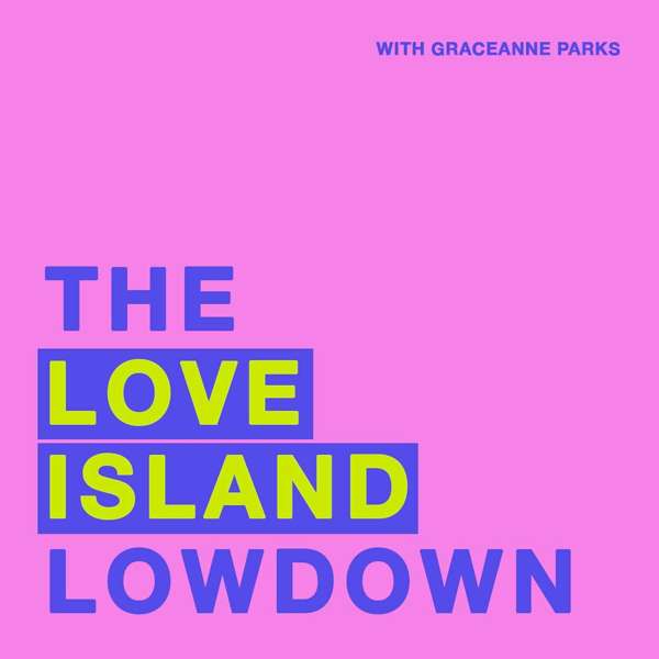The Love Island Lowdown – Graceanne Parks
