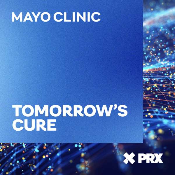 Tomorrow’s Cure – Mayo Clinic