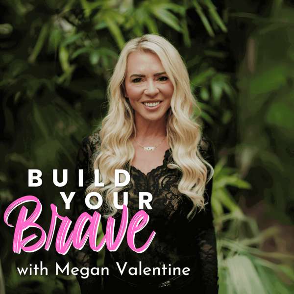 Build Your Brave – Megan Valentine