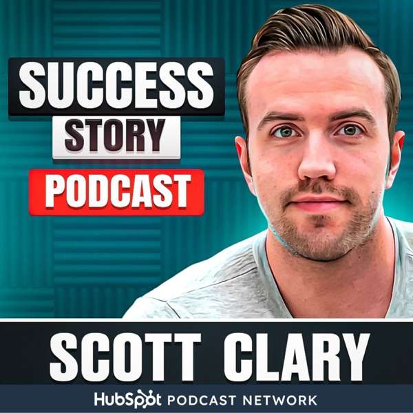 Success Story with Scott D. Clary – Scott D. Clary
