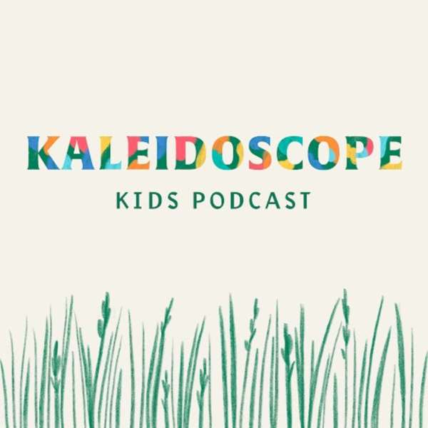 Kaleidoscope Kids Podcast – Kaleidoscope
