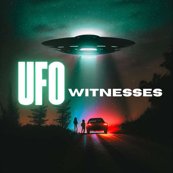 UFO Witnesses – Podcast Audio House