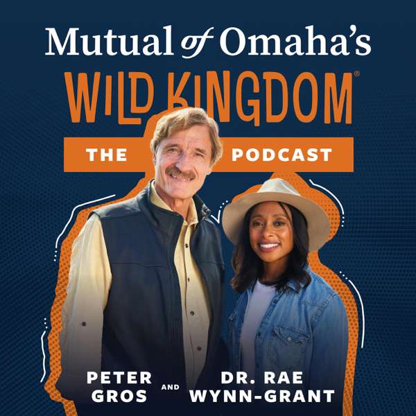 Mutual of Omaha’s Wild Kingdom The Podcast – Mutual of Omaha