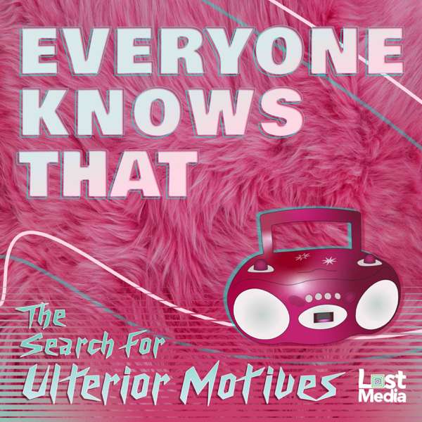 Everyone Knows That: The Search For Ulterior Motives – Lost Media