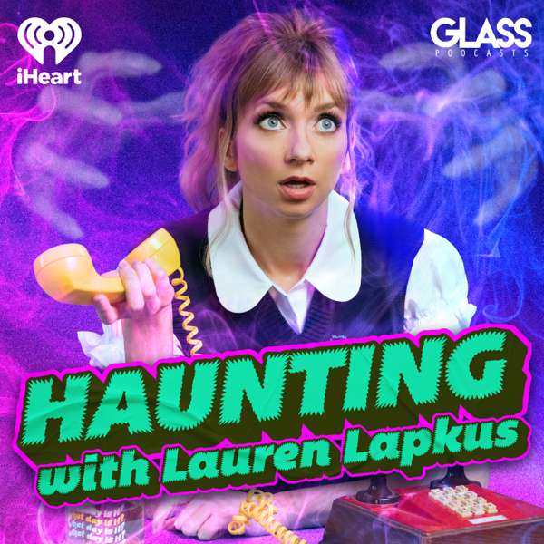 Haunting – iHeartPodcasts and Glass Podcasts