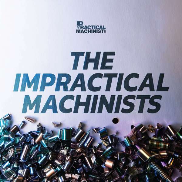 The Impractical Machinists – Practical Machinist
