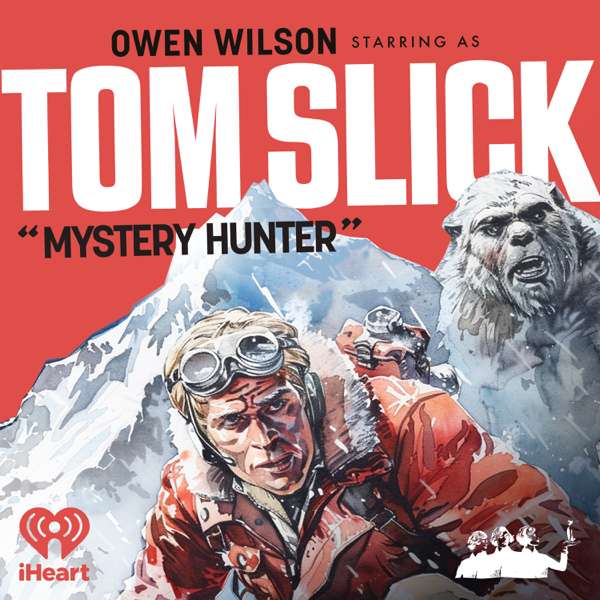 Tom Slick: Mystery Hunter – iHeartPodcasts and School of Humans