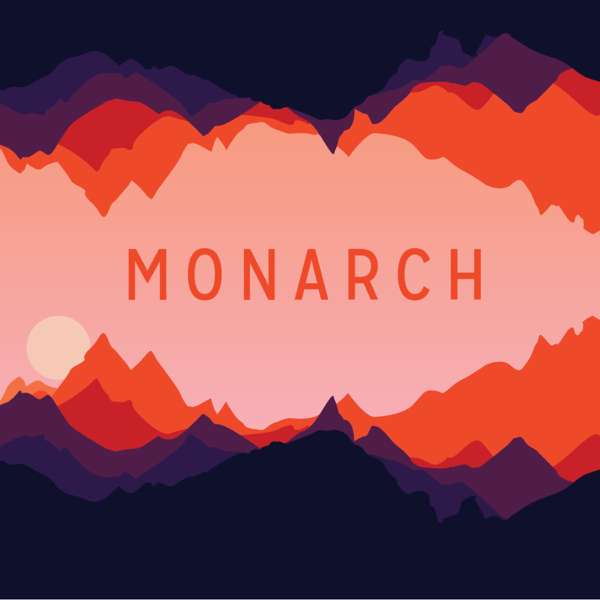 Monarch – Monarch Podcast