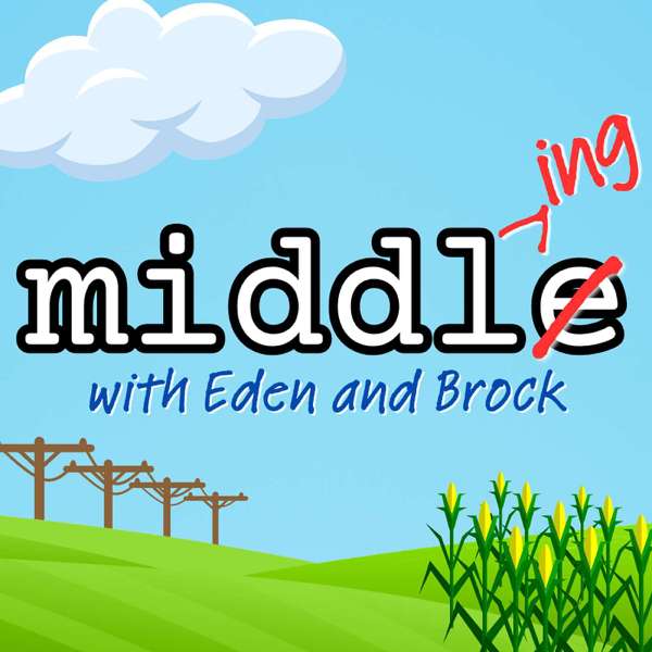 Middling with Eden and Brock – Eden Sher & Brock Ciarlelli