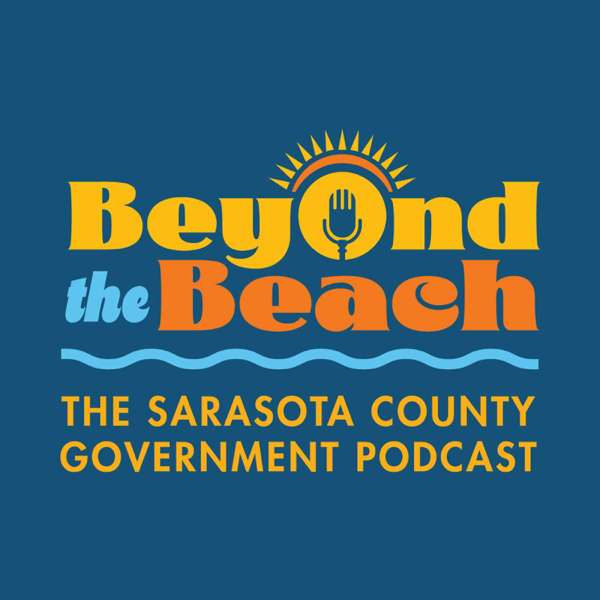 Beyond the Beach: The Sarasota County Government Podcast