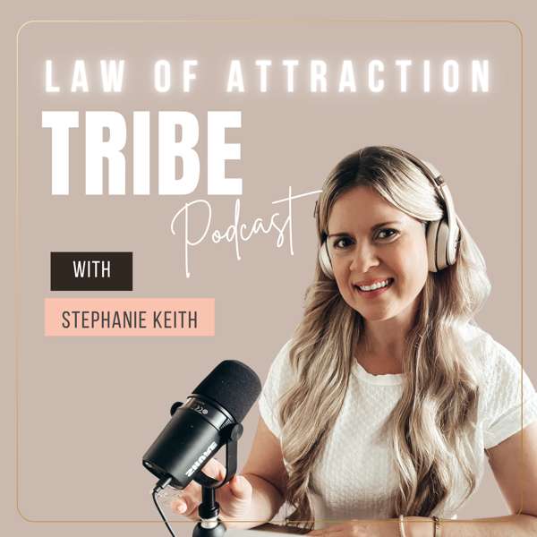 LAW OF ATTRACTION TRIBE PODCAST: Manifestation hacks and tips to manifest money, an abundance of joy, fulfillment, and a freedom lifestyle.