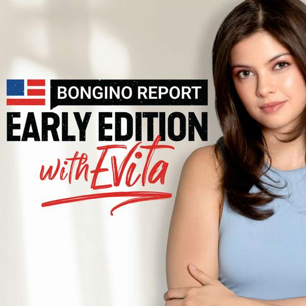 Bongino Report Early Edition with Evita – Evita Duffy-Alfonso