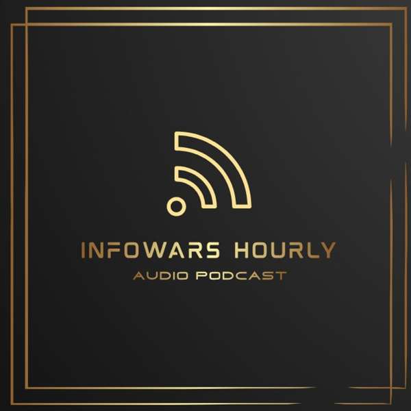 Infowars Hourly Audio Podcast – Unknown