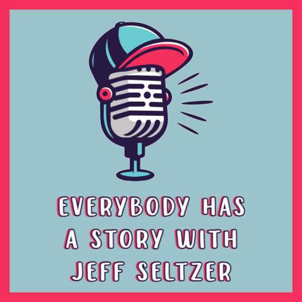 Everybody Has A Story With Jeff Seltzer