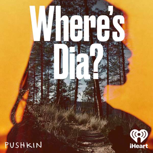 Where’s Dia? – Pushkin Industries
