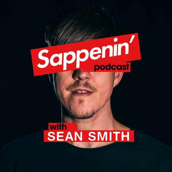 Sappenin’ Podcast with Sean Smith – Sappenin’ Podcast