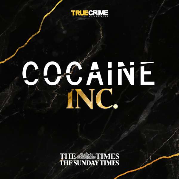 Cocaine Inc. – The Times & True Crime Australia