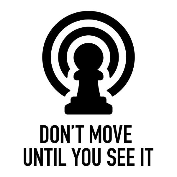 Chess Visualization with Don’t Move – Don’t Move Until You See It