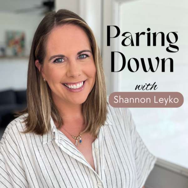 Paring Down: Realistic minimalism to live more intentionally – Shannon Leyko