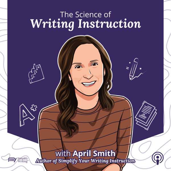 The Science of Writing Instruction – April Smith