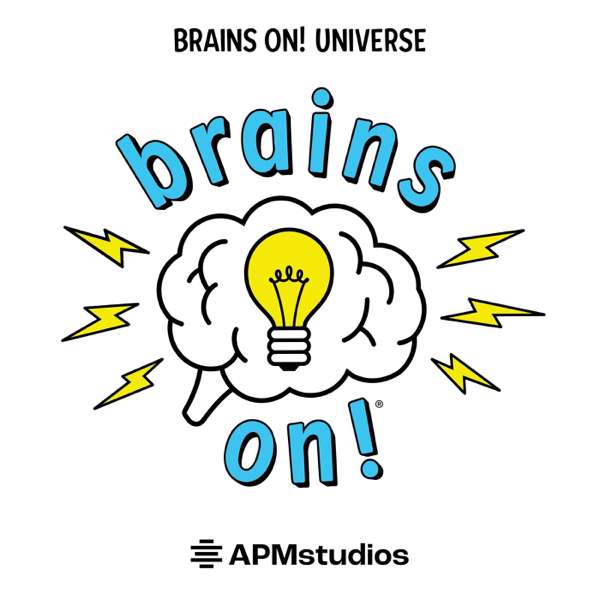 Brains On! Science podcast for kids – American Public Media