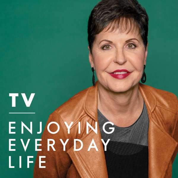 Joyce Meyer Enjoying Everyday Life® TV Podcast – Joyce Meyer