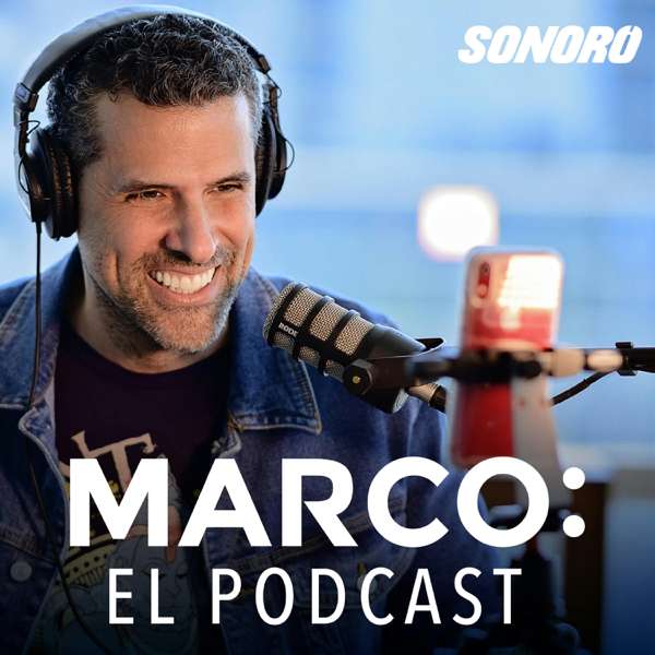 El Podcast de Marco Antonio Regil – Sonoro | Marco Antonio Regil