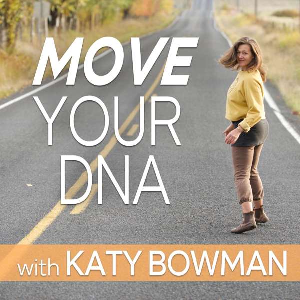 Move Your DNA with Katy Bowman – Katy Bowman
