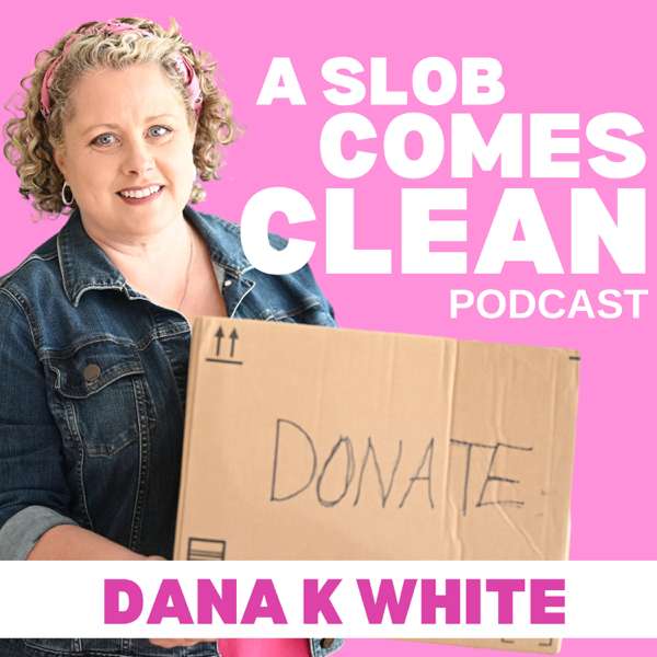 A Slob Comes Clean – Dana K. White: A Slob Comes Clean