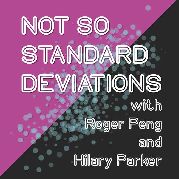 Not So Standard Deviations – Roger Peng and Hilary Parker