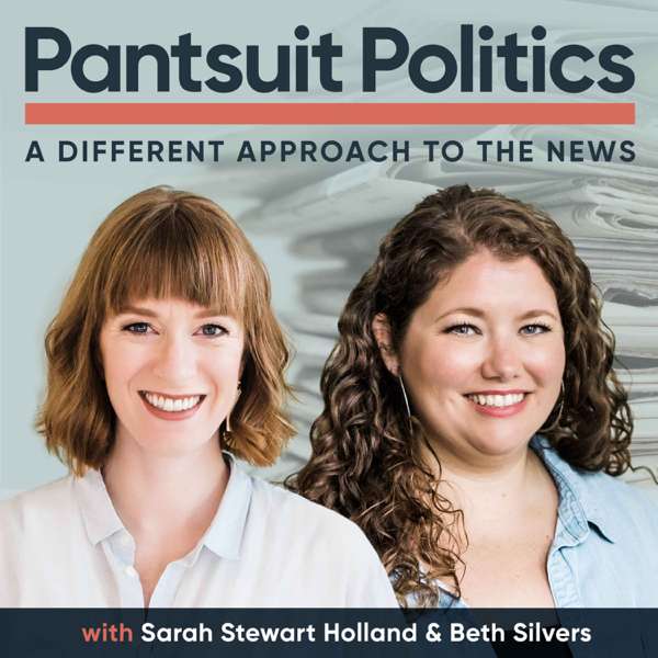 Pantsuit Politics – Sarah & Beth