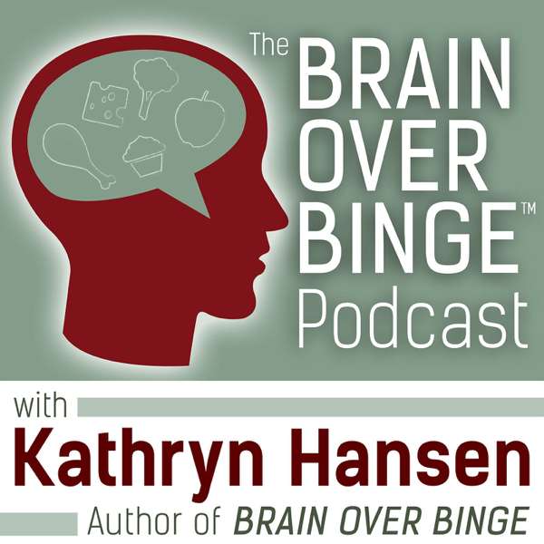 Brain over Binge Podcast – Kathryn Hansen