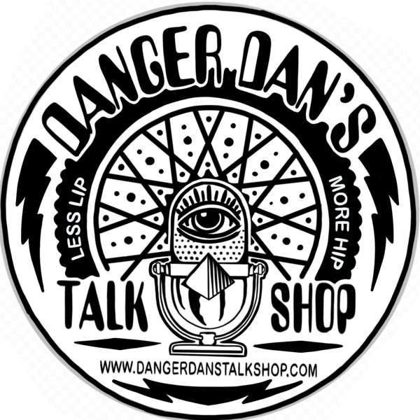 Danger Dan’s Talk Shop – Danger Dan