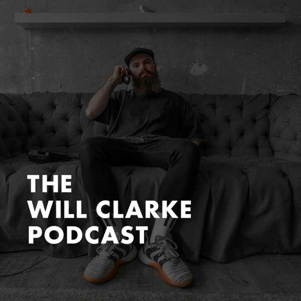 The Will Clarke Podcast – Will Clarke