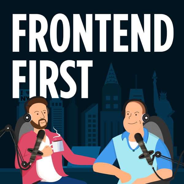 Frontend First – Sam Selikoff, Ryan Toronto