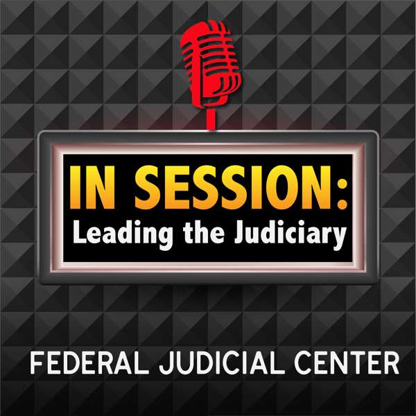 In Session: Leading the Judiciary – FJC