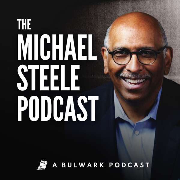 The Michael Steele Podcast – The Michael Steele Podcast