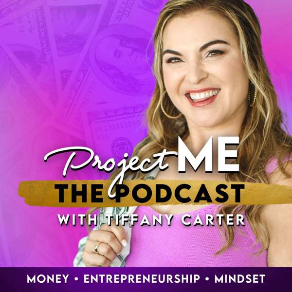 ProjectME with Tiffany Carter – Entrepreneurship & Millionaire Mindset – Tiffany Carter