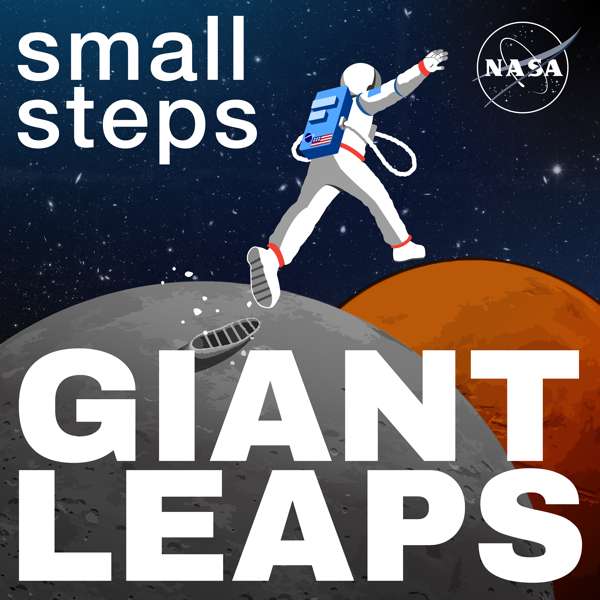 Small Steps, Giant Leaps – National Aeronautics and Space Administration (NASA)