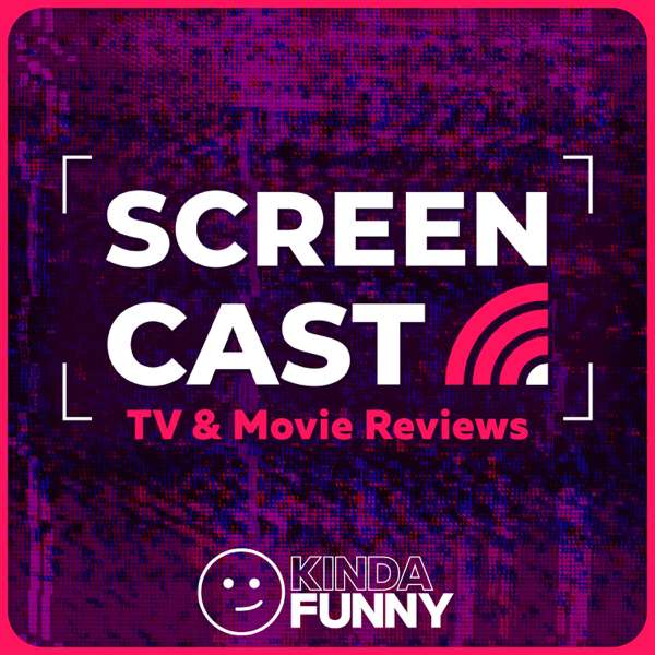 Kinda Funny Screencast: TV & Movie Reviews – Kinda Funny
