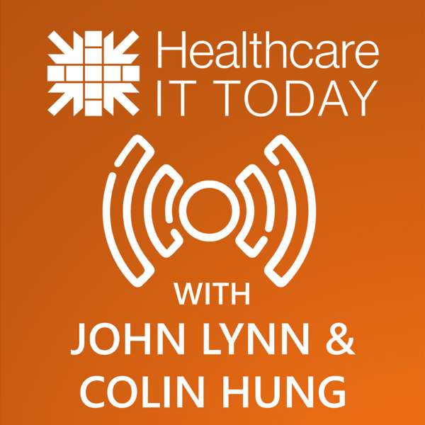 Healthcare IT Today – John Lynn and Colin Hung