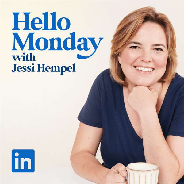 Hello Monday with Jessi Hempel – LinkedIn