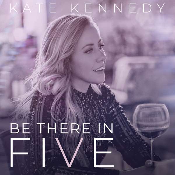Be There in Five – Kate Kennedy