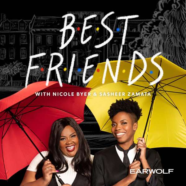 Best Friends with Nicole Byer and Sasheer Zamata – Earwolf & Nicole Byer, Sasheer Zamata