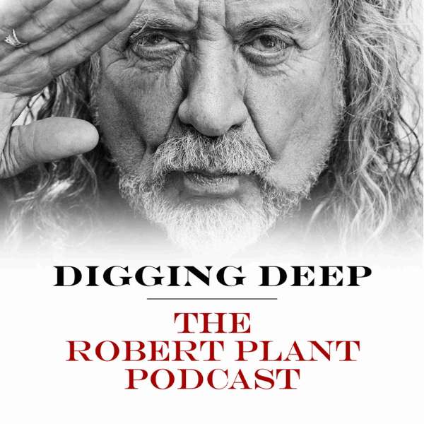 Digging Deep with Robert Plant – Robert Plant