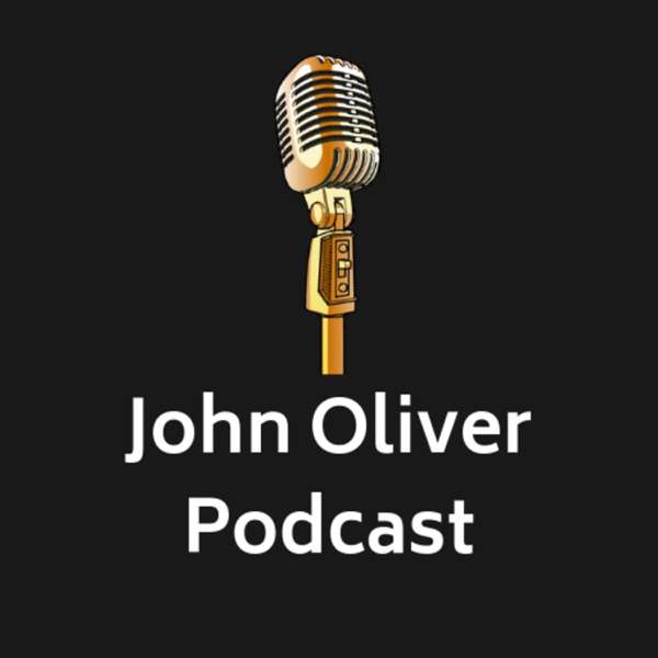 John Oliver Podcast – John Oliver