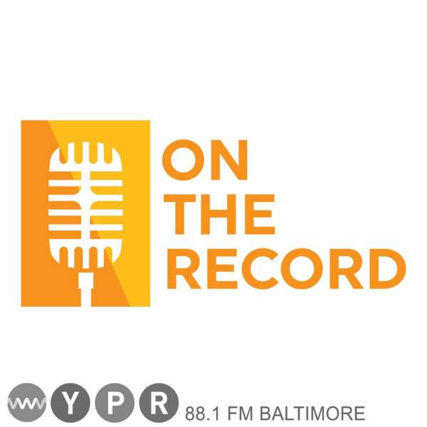 On The Record – WYPR 88.1 FM Baltimore